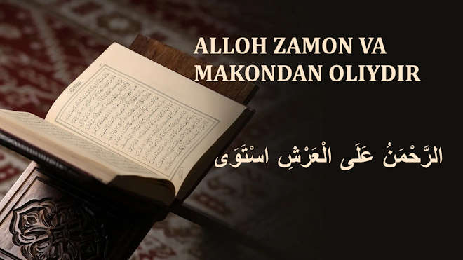 АЛЛОҲ ЗАМОН ВА МАКОНДАН ОЛИЙДИР