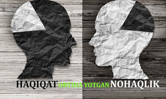 ҲАҚИҚАТ ОРТИДА ЁТГАН НОҲАҚЛИК