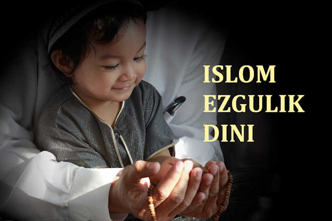 ИСЛОМ ЭЗГУЛИК ДИНИ