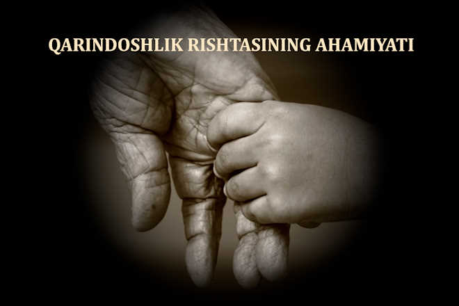 ҚАРИНДОШЛИК РИШТАСИНИНГ АҲАМИЯТИ